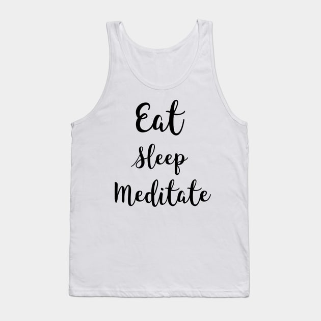 Eat Sleep Meditate Tank Top by Relaxing Positive Vibe